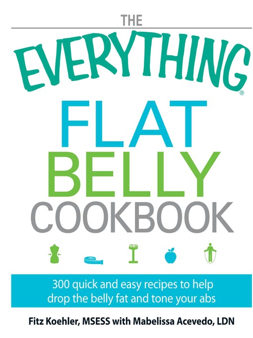 The Everything Flat Belly Cookbook