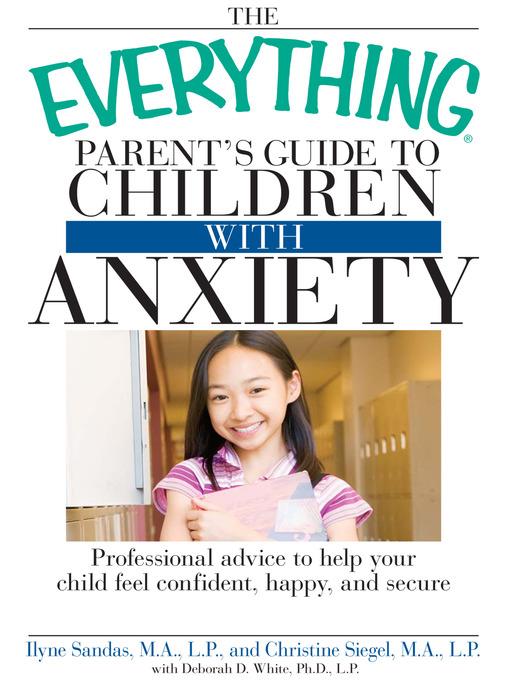 The Everything Parent's Guide to Children with Anxiety