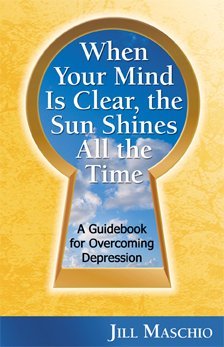 When your mind is clear, the sun shines all the time : a guidebook for overcoming depression