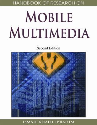 Handbook of Research on Mobile Multimedia, Second Edition (Handbook of Research On... (Numbered))