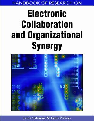 Handbook of Research on Electronic Collaboration and Organizational Synergy, Volumes I and II