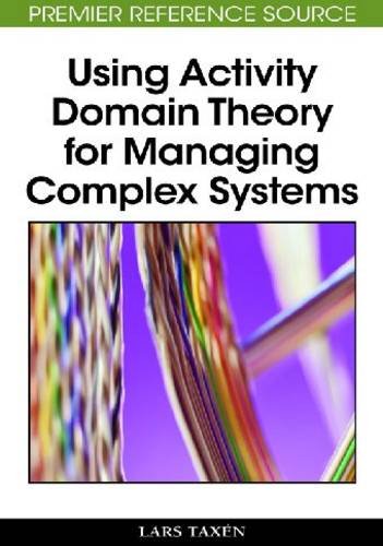 Using Activity Domain Theory For Managing Complex Systems (Premier Reference Source)