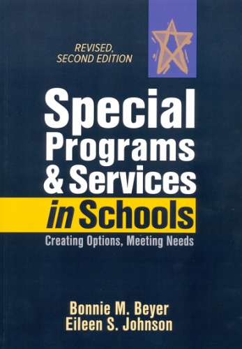 Special Programs and Services in Schools Creating Options, Meeting Needs, Revised, 2nd Edition