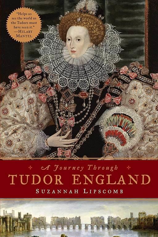 A Journey Through Tudor England: Hampton Court Palace and the Tower of London to Stratford-upon-Avon and Thornbury Castle