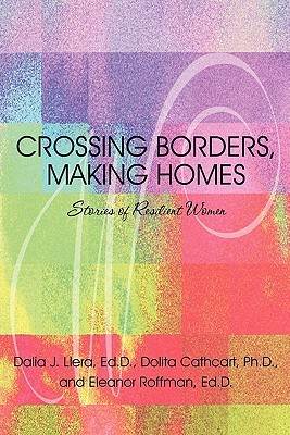 Crossing Borders, Making Homes