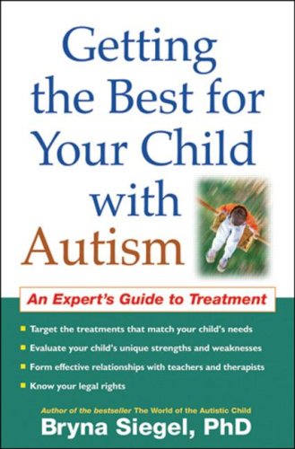 Getting the best for your child with autism : an expert's guide to treatment