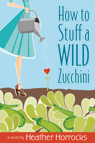 How to Stuff a Wild Zucchini