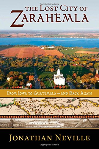 The lost city of Zarahemla : from Iowa to Guatemala-- and back again