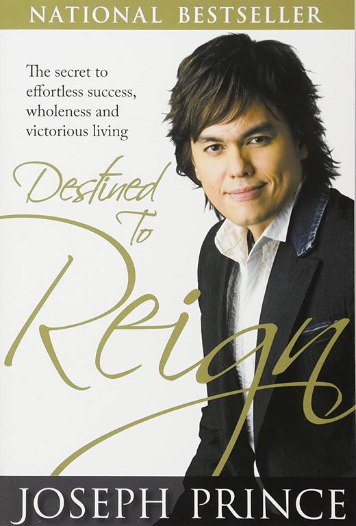 Destined to Reign: The Secret to Effortless Success, Wholeness and Victorious Living