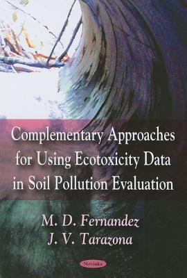 Complementary Approaches for Using Ecotoxicity Data in Soil Pollution Evaluation