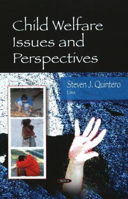 Child Welfare Issues and Perspectives. Edited by Steven J. Quintero