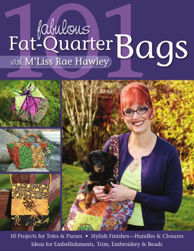 101 Fabulous Fat-Quarter Bags with M'Liss Rae Hawley