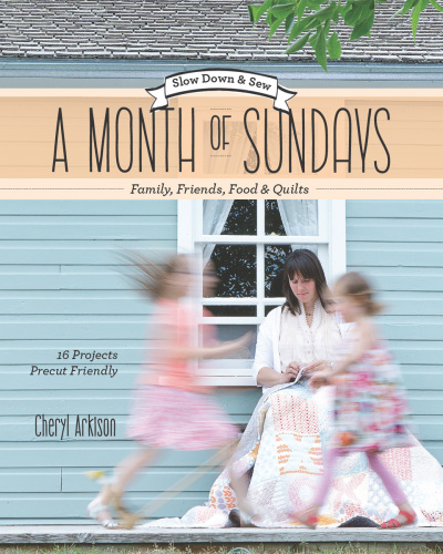 A Month of Sundays - Family, Friends, Food & Quilts