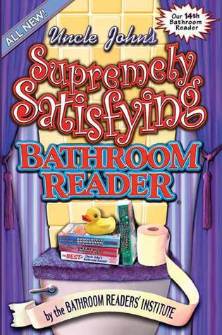 Uncle John's Supremely Satisfying Bathroom Reader (Uncle John's Bathroom Reader, #14)