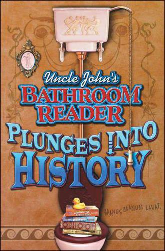 Uncle John's Bathroom Reader Plunges into History