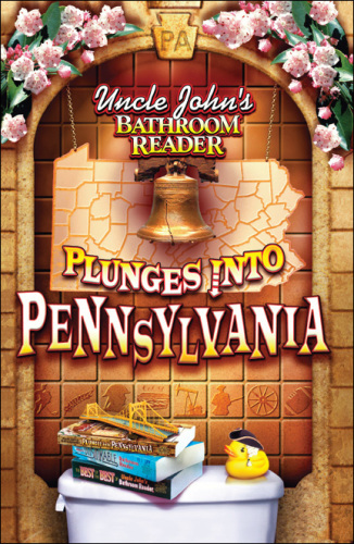 Uncle John's Bathroom Reader Plunges Into Pennsylvania