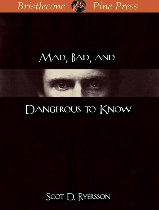 Mad, Bad, and Dangerous to Know