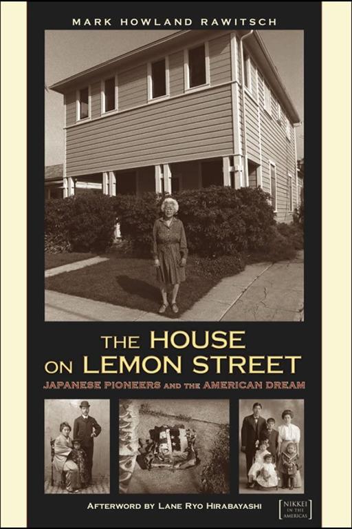 The House on Lemon Street: Japanese Pioneers and the American Dream (Nikkei in the Americas)