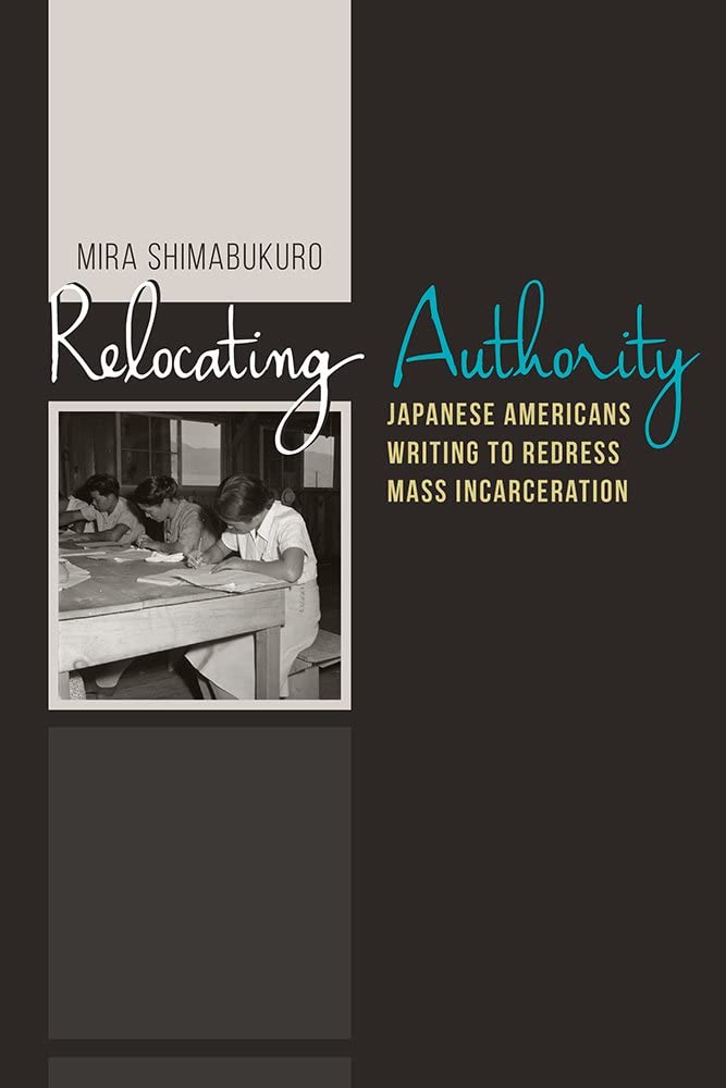 Relocating Authority: Japanese Americans Writing to Redress Mass Incarceration (Nikkei in the Americas)