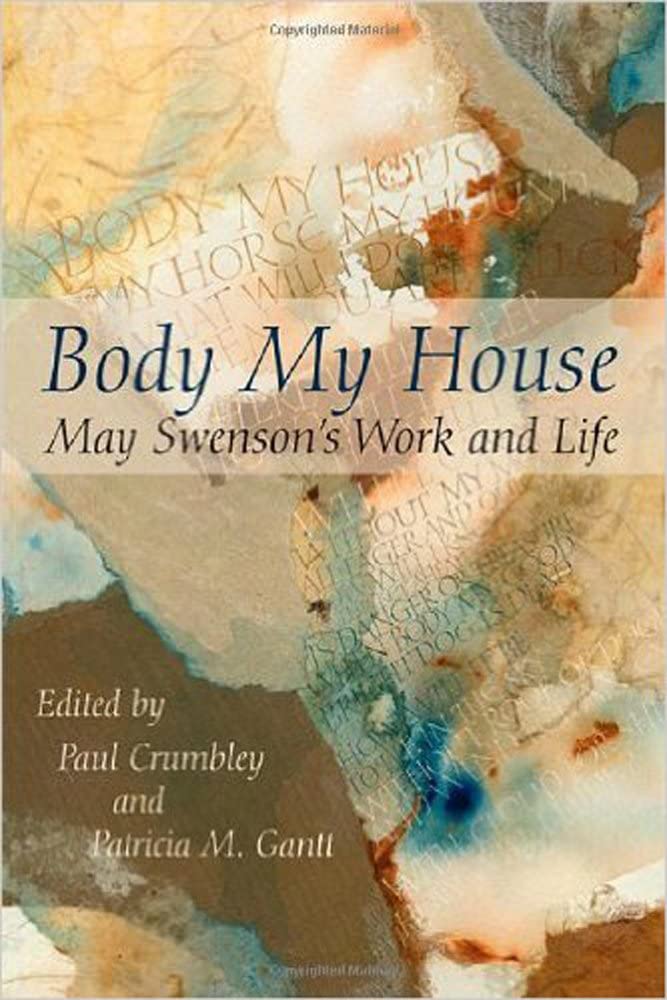 Body My House: May Swenson's Work and Life