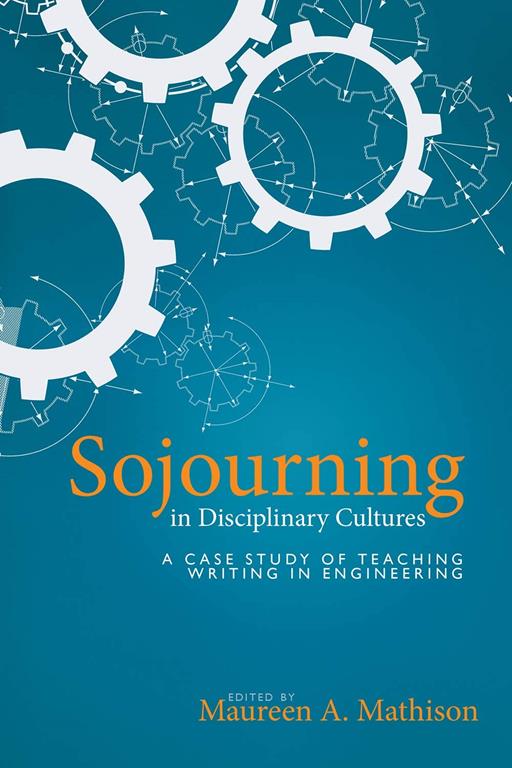 Sojourning in Disciplinary Cultures: A Case Study of Teaching Writing in Engineering