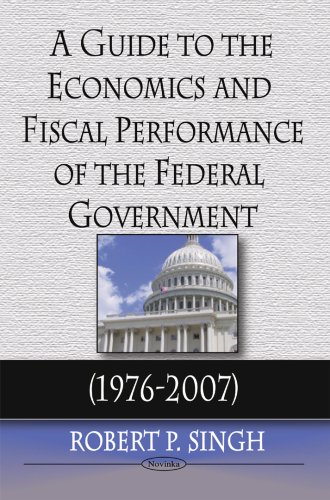 A Guide to the Economics and Fiscal Performance of the Federal Government (1976-2007)