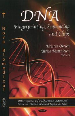 DNA Fingerprinting, Sequencing, and Chips. Edited by Kresten Ovesen and Ulrich Matthiesen