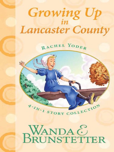 Growing Up in Lancaster County (A Happy Heart; Just Plain Foolishness; Jumping to Conclusions; Growing Up)