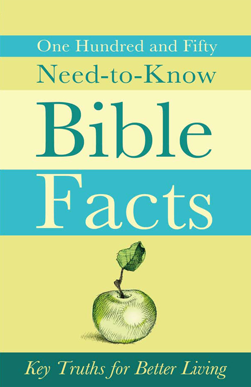 One hundred and fifty need-to-know Bible facts : key truths for better living