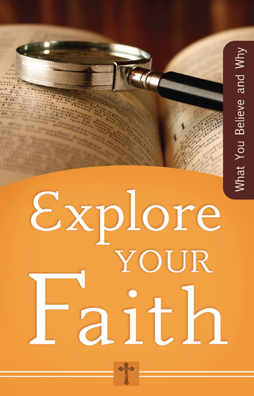 Explore your faith : what you believe and why