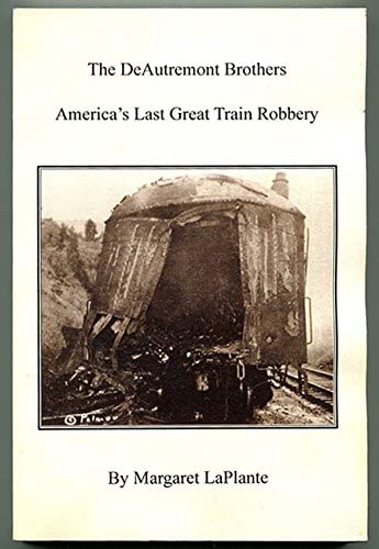 The DeAutremont Brothers: America's Last Great Train Robbery
