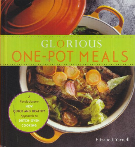 Glorious One-Pot Meals by Elizabeth Yarnell (2009) Hardcover