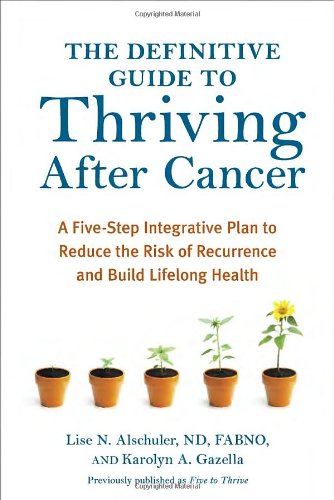 The Definitive Guide to Thriving After Cancer