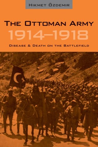The Ottoman army, 1914-1918 : disease & death on the battlefield