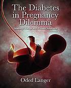 The Diabetes in Pregnancy Dilemma