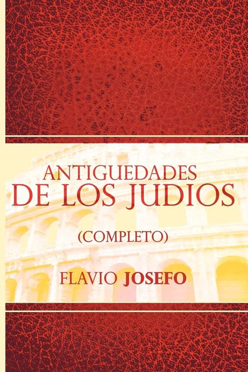 Antiguedades de Los Judios (Completo) / Jewish Antiques (Spanish Edition)