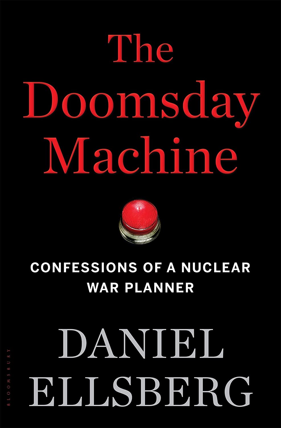 The Doomsday Machine: Confessions of a Nuclear War Planner