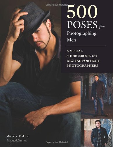 500 Poses for Photographing Men