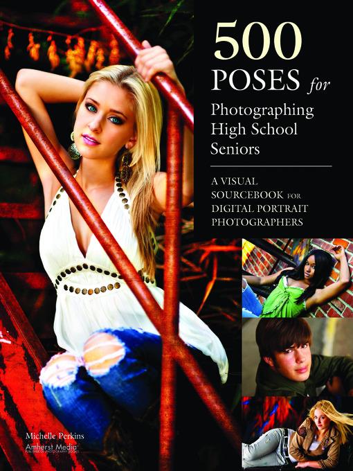 500 Poses for Photographing High School Seniors