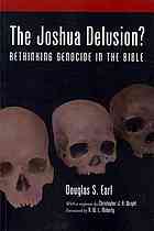 The Joshua Delusion? Rethinking Genocide in the Bible