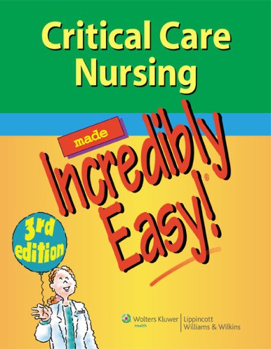 Critical Care Nursing Made Incredibly Easy!