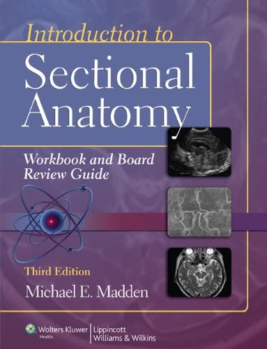 Introduction to Sectional Anatomy Workbook and Board Review Guide (Point (Lippincott Williams &amp; Wilkins))