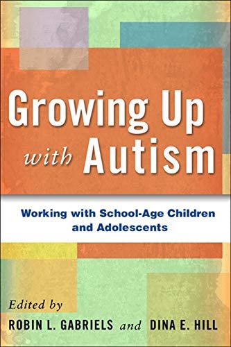 Growing Up with Autism: Working with School-Age Children and Adolescents