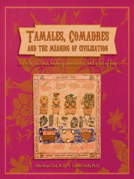 Tamales, Comadres, and the Meaning of Civilization