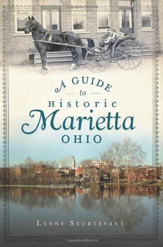 A Guide to Historic Marietta, Ohio (History &amp; Guide)