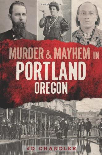 Murder &amp; Mayhem in Portland, Oregon