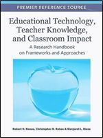 Educational Technology, Teacher Knowledge, and Classroom Impact