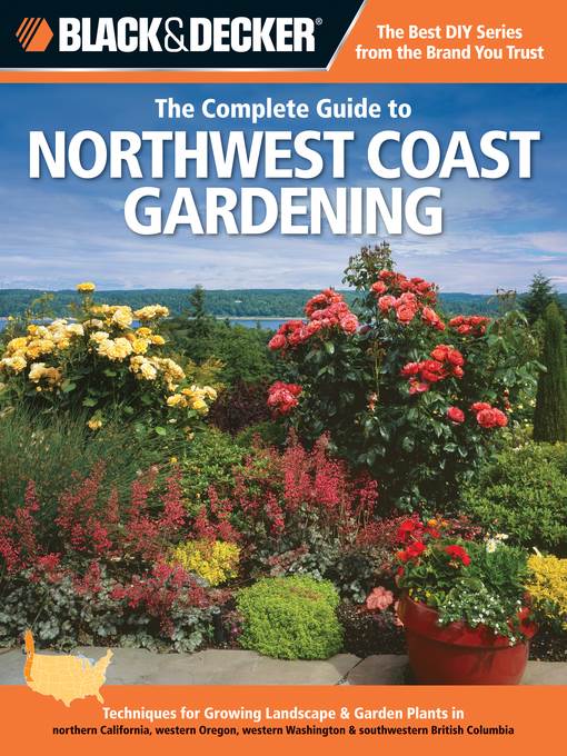 Black & Decker the Complete Guide to Northwest Coast Gardening