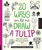 20 Ways to Draw a Tulip and 44 Other Fabulous Flowers