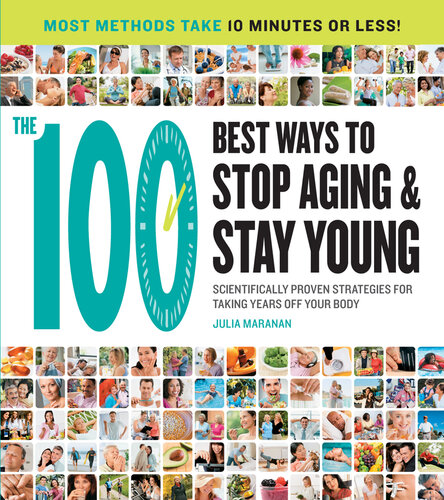 The 100 Best Ways to Stop Aging and Stay Young